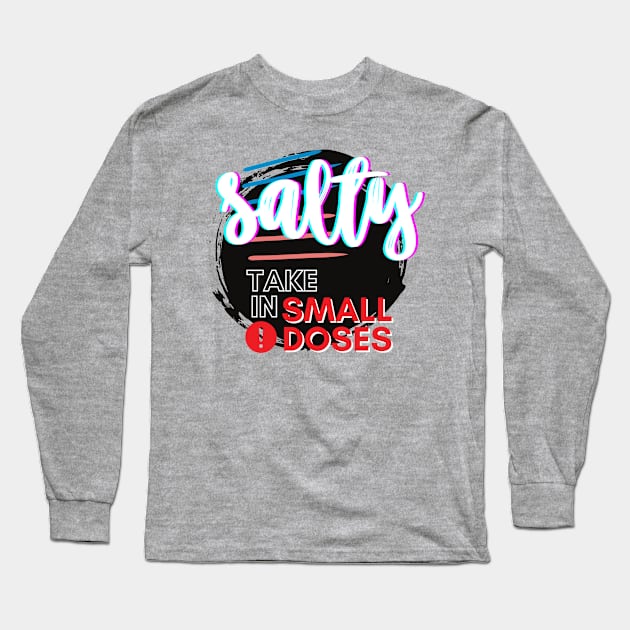 Salty - take in small doses | Funny Pun Introvert Sassy Punchy Design | Neon Black Long Sleeve T-Shirt by Jane Sun